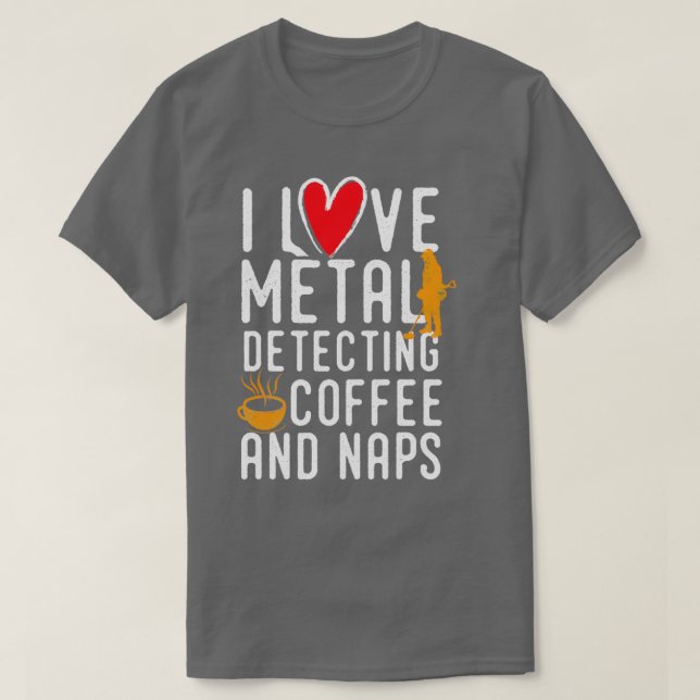 Funny metal detecting  - ideal gift for metal dete t shirt (Design framsida)