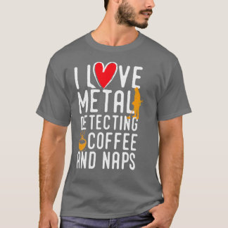 Funny metal detecting - ideal gift for metal dete t shirt