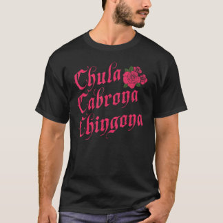 Funny Mexican Chula Cabrona Chingona T Shirt