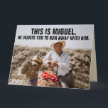 FUNNY MEXICAY GUY GIANT BIRTHDAY GREETING CARD KORT<br><div class="desc">GÅ INTE MED MIGUEL! Lustigt födelsedagskort. Det här kortet kommer att göra sin dag säker!</div>
