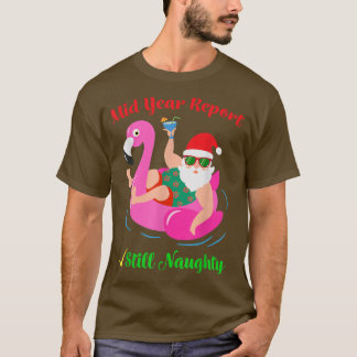 Funny Mid Year Report Still Naughty Santa Christma T Shirt