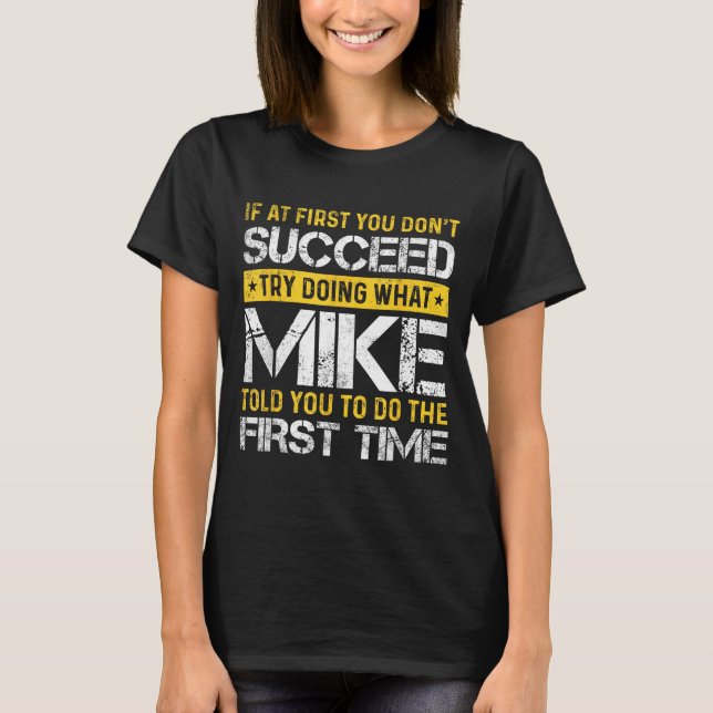 Funny Mike If At First You Don't Succeed Try Doing T Shirt (Framsida)