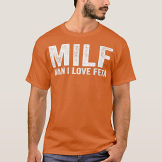 Funny MILF Feta Ost MILF Man I Kärlek Feta T Shirt