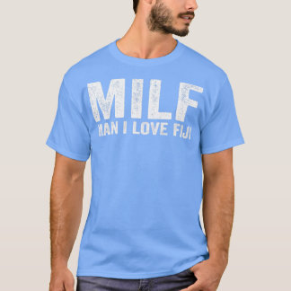 Funny MILF Fiji Island MILF Man I Kärlek Fiji T Shirt