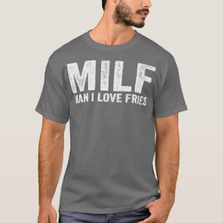 Funny MILF-Fransk Fries MILF Man I Kärlek Fries T Shirt