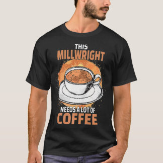 Funny Millwright Coffee Premium T Shirt