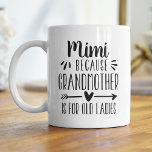 Funny Mimi Grandmor är till gammal Dam-offert Kaffemugg<br><div class="desc">En perfekt gåva till en mormor som hatar att kallas mormor,  denna söta och roliga Mimi mugg,  innehåller ordspråket "Mimi - för mormor är för gammalt dam" i svart skrift. En unik och humoristisk Mors dag- eller morföräldradag-gåva till en av Mimi-typerna.</div>