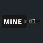 Funny Mine Black Luggage Tag Bagagebricka<br><div class="desc">Den här konstiga svarta bagagetaggen säger allt! Det står "min" på framsidan högt och klart i vitt mot den svarta bakgrunden. Du kan enkelt anpassa baksidan av det här märkordet med nödvändiga detaljer.</div>