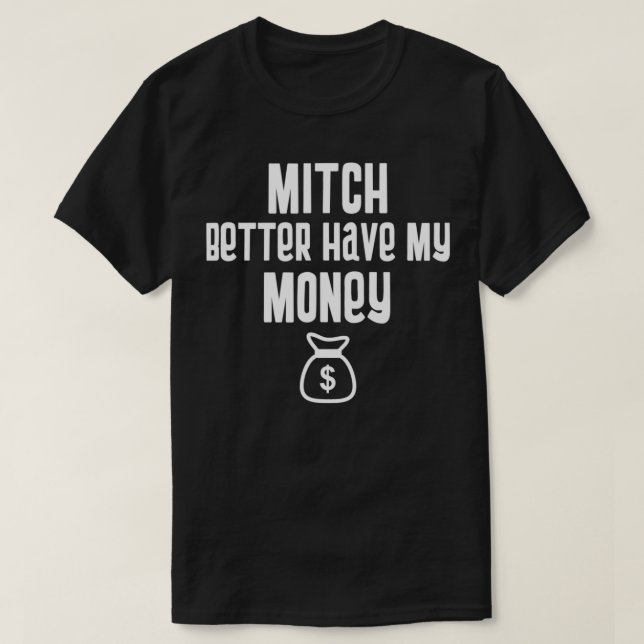 Funny Mitch Better Have My Money Stimulus Check  T Shirt (Design framsida)