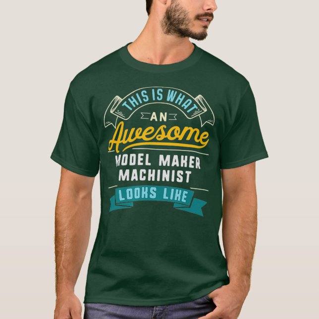 Funny Model Maker Machinist Fantastisk-jobb T Shirt (Framsida)