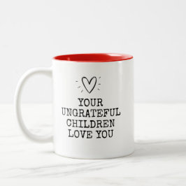 Funny Modern Ungrateful Children Mothers Day Två-Tonad Mugg