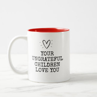 Funny Modern Ungrateful Children Mothers Day Två-Tonad Mugg