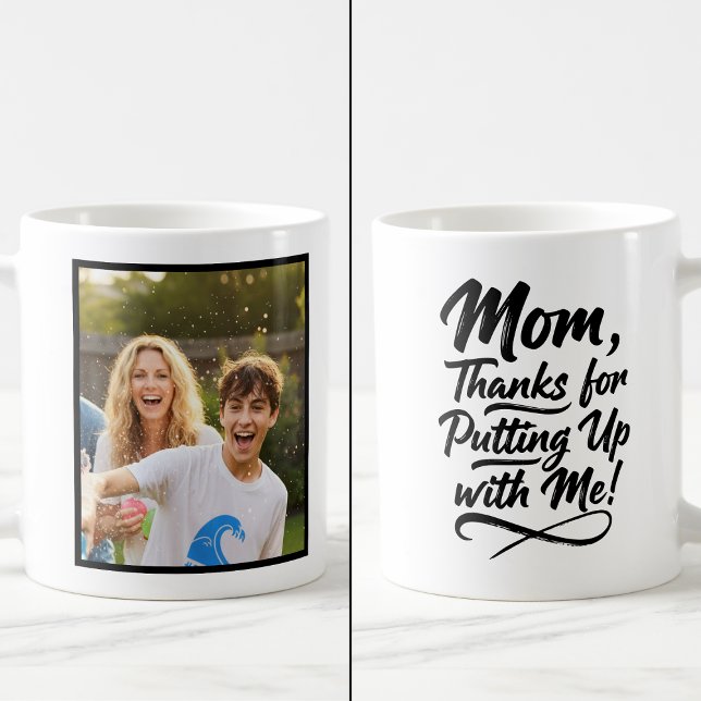 Funny Mom Thanks Putting Up With Me 1 Photo Script Kaffemugg (Skapare uppladdad)