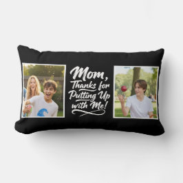 Funny Mom Thanks Putting Up With Me 2 Photo black  Lumbarkudde