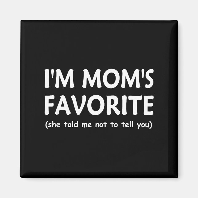 Funny Moms Favorite Child Son Daughter I'm Mom’s F Magnet (Framsidan)