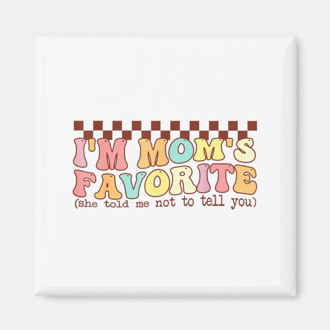 Funny Moms Favorite Child Son Daughter I'm Mom's F Magnet (Framsidan)