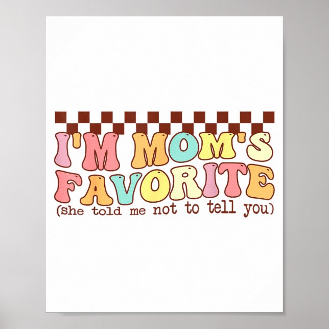 Funny Moms Favorite Child Son Daughter I'm Mom's F Poster (Framsidan)