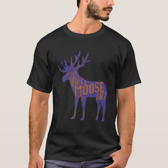 Funny Moose Älskare Quote Coola Forest Animal Pun  T Shirt (Framsida)