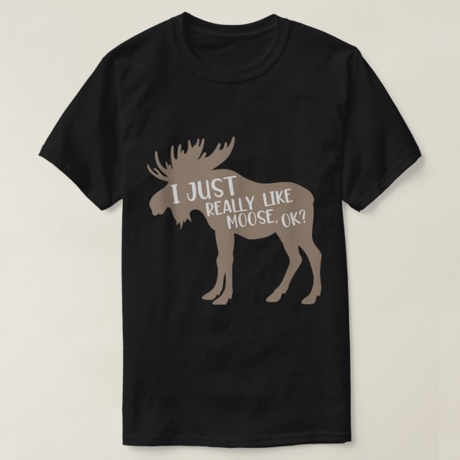 Funny Moose Lover Quote Design T Shirt (Design framsida)