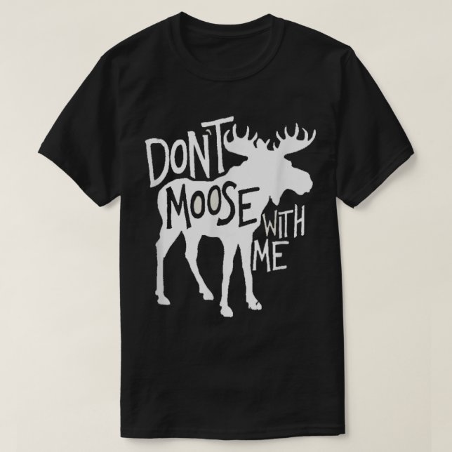 Funny Moose Pun Design for Nature and Wildlife T Shirt (Design framsida)