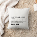 Funny Morgonperson Dekorativ kudde<br><div class="desc">För individen som definitivt inte är en morgonmänniska är kudden bara höger för den där morgondagen i ditt liv. Ändra ordalydelsen,  typsnittet stil och färg för att göra det till ditt eget,  eller lägg till mottagarna namn för en verklig anpassningsbar-gåva. Många stilar och storlekar att välja mellan.</div>