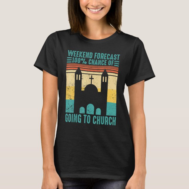 Funny Mormon Weekend Forecast 100 Chance of Going  T Shirt (Framsida)