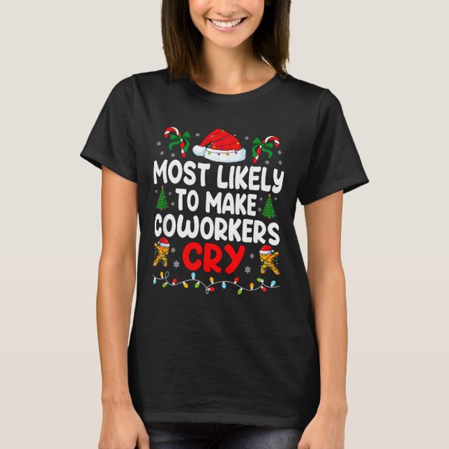 Funny Most Likely To Make Coworker Cry Matching Of T Shirt (Framsida)