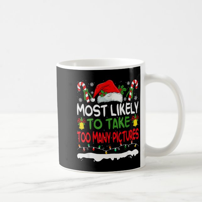 Funny Most Likely To Take Too Many Ctures Christma Kaffemugg (Höger)