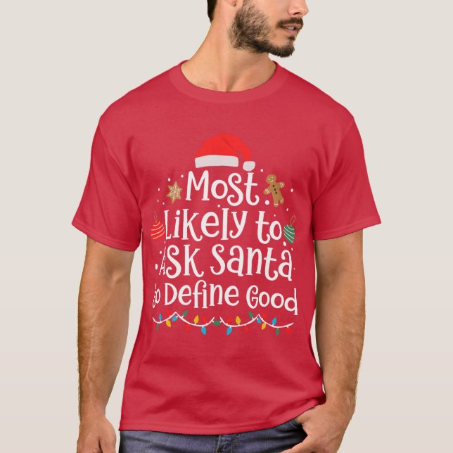 Funny Most Likelyo Ask Santa to Define Good Merry  T Shirt (Framsida)