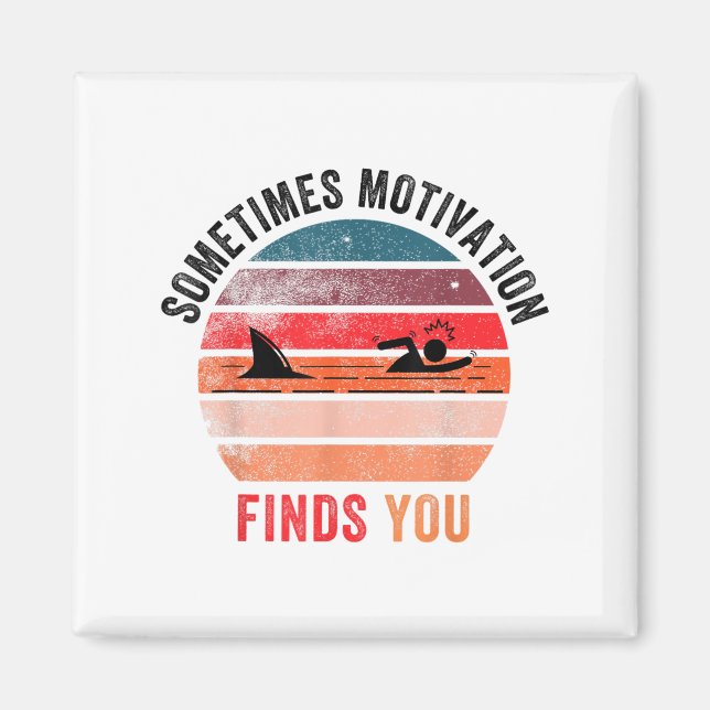 Funny Motivation Shark Quote, Sometimes Motivation Magnet (Framsidan)