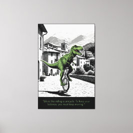 Funny Motivational Quote T Rex Themed Canvastryck