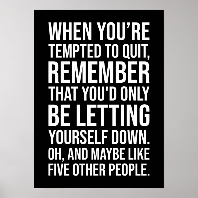 Funny Motivational Quote - When Tempted To Quit Poster (Framsidan)