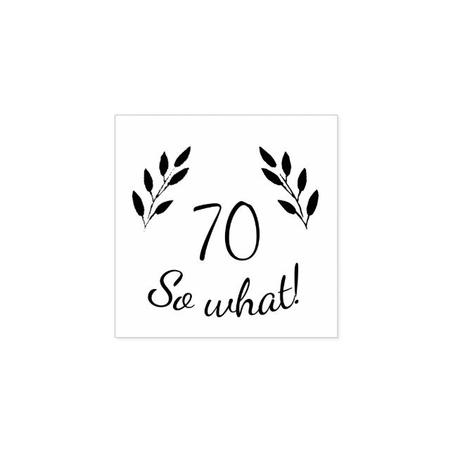 Funny Motivational Rustic Twigs 70:e födelsedagen Stämpel (Tryck)