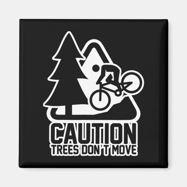 Funny Mountain Biking Warning - Caution Trees Do N Magnet (Framsidan)