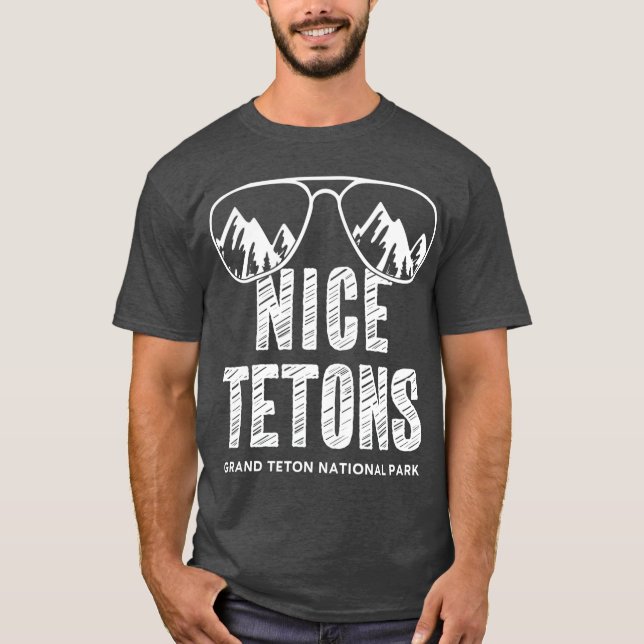 Funny Mountain Nice Tetons Grand Teton National T Shirt (Framsida)