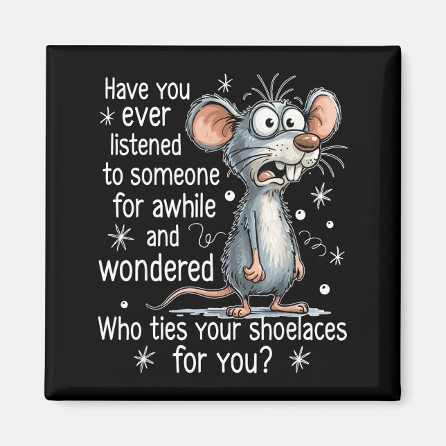 Funny Mouse Sarcastic Quote Who Ties Your Scute Ss Magnet (Framsidan)
