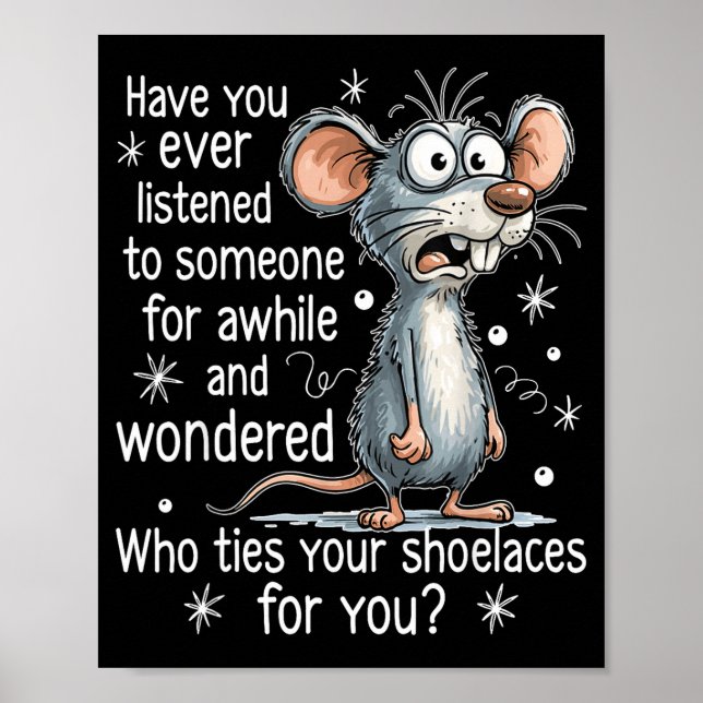 Funny Mouse Sarcastic Quote Who Ties Your Scute Ss Poster (Framsidan)