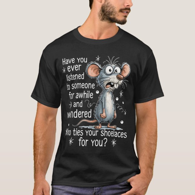 Funny Mouse Sarcastic Quote Who Ties Your Scute Ss T Shirt (Framsida)