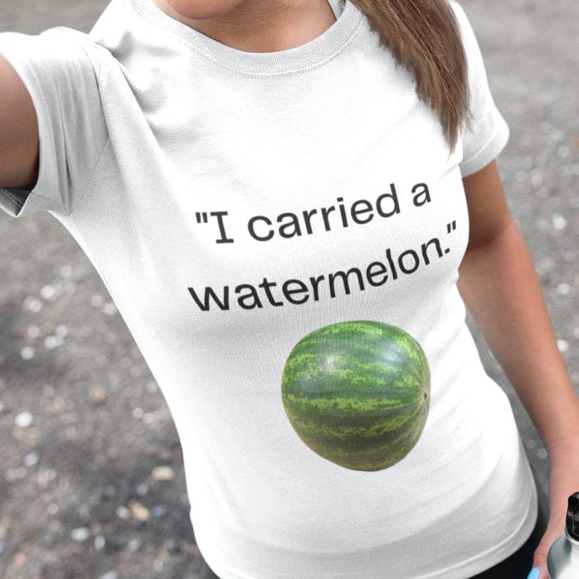 Funny Movie Quote "Carried a Watermelon" Costume T Shirt (Skapare uppladdad)