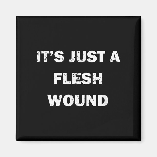 Funny Movie Quote It's Just A Flesh Wound  Magnet (Framsidan)