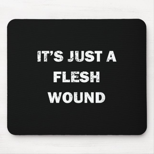 Funny Movie Quote It's Just A Flesh Wound  Musmatta (Framsidan)