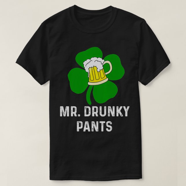 Funny Mr Drunky Pants St Patricks Day Beer Lover C T Shirt (Design framsida)
