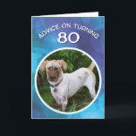 Funny Muddy Hund Advice for Turning 80 Birthday Kort<br><div class="desc">Ta det från Muddy Buddy,  så här får du leva efter din 80-årsdag! Spela i lera,  njut av livet fullt ut! Kort med kornkärnor har djurmodeller i rädding och ge går tillbaka till humana samhällen.</div>