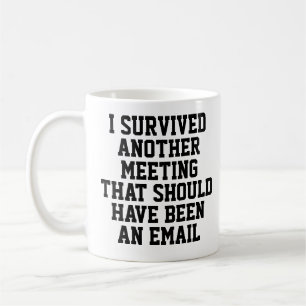 Funny Mug   Jag Överlevt ett annat möte   Medarbet Kaffemugg