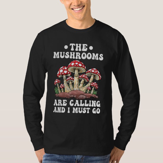 Funny Mushrooms Hunting The Mushrooms Are Calling T Shirt (Framsida)