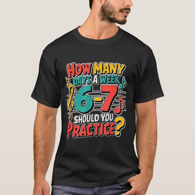 Funny Music Band Teacher Quote 6 7 Practice Meme S T Shirt (Framsida)