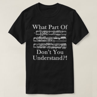 Funny Music Sheet Don’t You Understand Design T Shirt