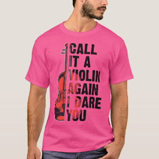Funny Music Shirts Violin Call It A Violin Again I T Shirt