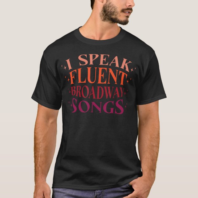 Funny Musical Theatre Singer Speak Fluent Broadway T Shirt (Framsida)