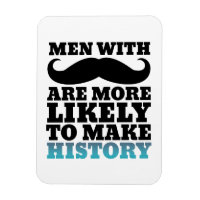 Funny Mustache Quote Magnet Mustache gör historik